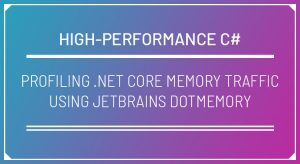Profiling .NET Core Memory Traffic using JetBrains dotMemory
