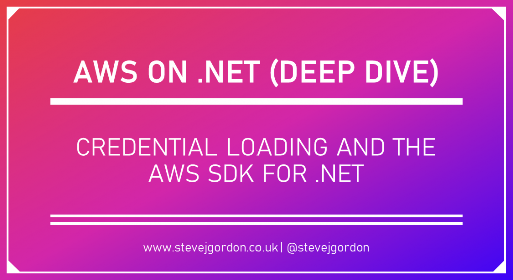 Credential Loading and the AWS SDK for Header Steve Gordon