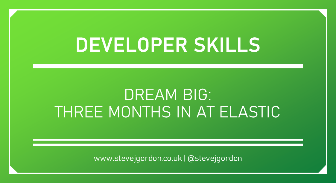 Dream Big - Three Months in at Elastic Blog Header